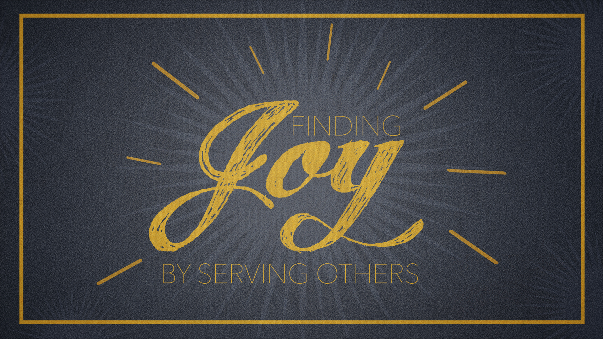 Finding Joy By Serving Others